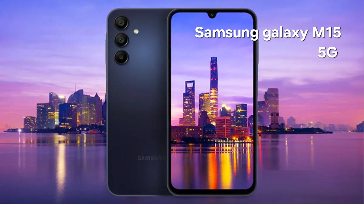 سعر ومواصفات ومميزات هاتف Samsung Galaxy M15 5G - أقوى هاتف اقتصادي في 2024